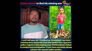 4 and half year old Vimalkumar Khandayait has been missing since yesterday from BambolimGoa [upl. by Peednus]