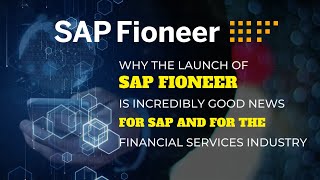 The launch of SAP Fioneer is incredibly good news for the Financial Services Industry FSI  DYCSI [upl. by Eylloh367]