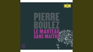 Boulez Le marteau sans maître Après quotLArtisanat furieuxquot [upl. by Masson]