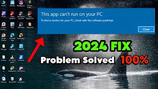 2024 FIX  This App Cant Run on your PCquot in Windows 1011 [upl. by Aihsoem706]