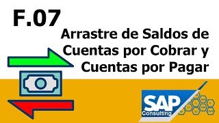 SAP FI  F07 Arrastre de Saldos de Cuentas por Cobrar y Cuentas por Pagar [upl. by Nerek]