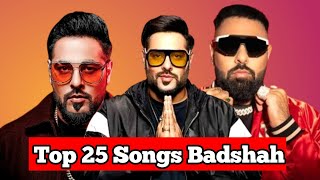 Top 25 hit Badshah Songs  New songs badshah [upl. by Zinah96]