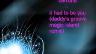 Cerrone  It Had To Be You Daddys Groove Magic Island Remix [upl. by Melisent655]