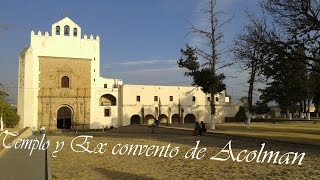 Templo y Ex convento de Acolman [upl. by Nytsirhc]