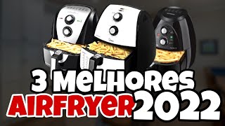 As 3 Melhores AIRFRYER para Comprar em 2022  Fritadeira Elétrica sem óleo [upl. by Lemay149]