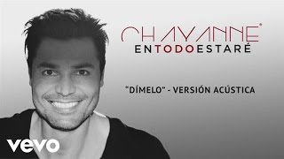 Chayanne  Dímelo Audio [upl. by Dumanian]