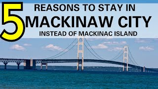 5 Reasons to stay in Mackinaw City instead of Mackinac Island [upl. by Baerman]