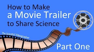 How to Make a Movie Trailer to Share SciencePart One [upl. by Toscano]