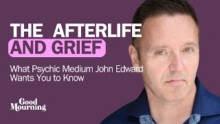 The Afterlife and Grief What Psychic Medium John Edward Wants You to Know [upl. by Ahsitaf]