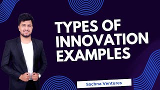 4 Innovation Types with Examples Innovation Product [upl. by Nrubua]