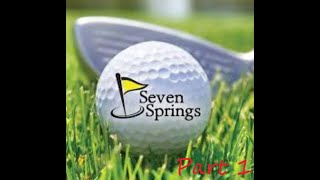 Seven Springs Part 1  Holes 1 6 [upl. by Annelak]