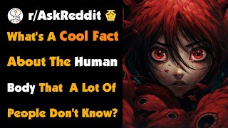 Whats A Cool Fact About The Human Body That A Lot Of People Dont Know [upl. by Erdnaxela42]