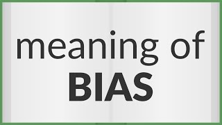 Bias  meaning of Bias [upl. by Marka]