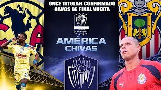 Once Titular del America vs Chivas por la Vuelta de los Octavos de Final Concacaf 2024 [upl. by Nierman335]