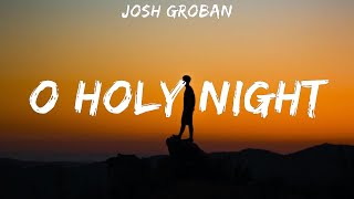 Josh Groban  O Holy Night  lyrics [upl. by Valdis]