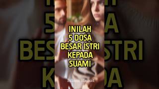 5 DOSA BESAR istri terhadap suamishortislamic [upl. by Josh192]