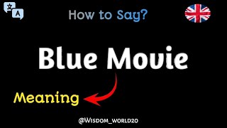 How to Say quotBlue Moviequot Meaning Definition amp dictionaryWhat is Blue Movie [upl. by Krystalle62]