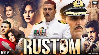 Rustom Full Movie 2016  Akshay Kumar  Ileana DCruz  Esha Gupta  Review amp Facts [upl. by Shari401]