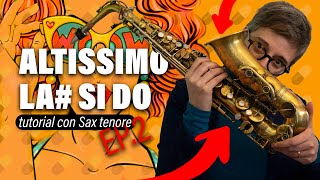 Sax Tenore Registro ALTISSIMO 🎶 LA SI DO 🎶 Posizioni e Tecnica [upl. by Negyam651]