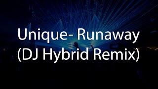 Unique  Runaway DJ Hybrid Remix [upl. by Noel]