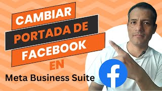 ⚙🔧🧰 Aprende a cambiar la FOTO DE PORTADA de Facebook desde Meta Business Suite  Juan Lima [upl. by Lenrad]