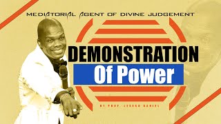 DEMONSTRATION OF POWER MEDIATORIAL AGENT OF DIVINE JUDGEMENT BY PROF LESEGO DANIEL [upl. by Lekym]