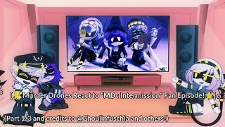 🌟 Murder Drones React to quotMD  Intermissionquot Fan Episode 🌟 Credits to Ghoulinfuschia Part 13 [upl. by Anaihr485]