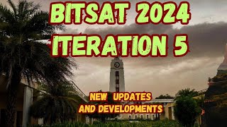 BITSAT 2024 Iteration 5 Updates  BITS Pilani  BITS Goa  BITS Hyderabad [upl. by Nirek]