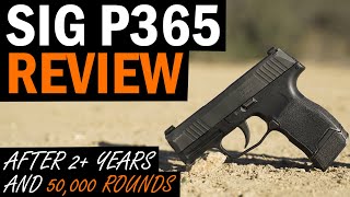 SIG P365 Review After 2 Years and 50000 Rounds [upl. by Imogen]