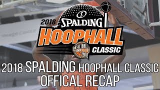 2018 Spalding Hoophall Classic Official Recap [upl. by Blaseio31]