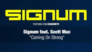 Signum feat Scott Mac  Coming on Strong [upl. by Atsirk]