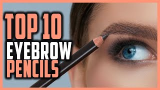 Best Eyebrow Pencil For Sparse Brows  Top 10 Eyebrow Pencils To Make Your Arches Perfect [upl. by Nyleak]