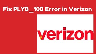 How to Fix PLYB 100 Error in Verizon  Resolve Verizon Outage  Verizon Fios Customer Service [upl. by Holleran]