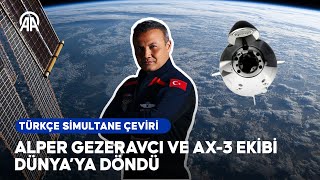 Alper Gezeravcı ve Ax3 ekibi Dünyaya dönüyor  Türkçe simultane çeviri [upl. by Angeline]