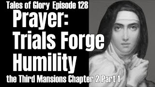 Beginning Deep Prayer with Saint Teresa of Avila  Third Mansions Chapter 2 Part 1 TOG EP 128 [upl. by Emmuela]