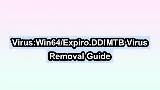 VirusWin64ExpiroDDMTB Removal Tutorial Updated [upl. by Aihsemaj]