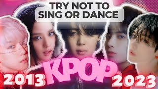 TRY NOT TO SING OR DANCE  BEST KPOP SONGS 2013  2023 [upl. by Ammann759]