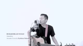 Berakhirlah Sudah  Atmosfera Acoustic Cover [upl. by Sucramal]