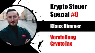 Krypto Steuer Spezial Vorstellung von Klaus Himmer amp CryptoTax [upl. by Vera173]