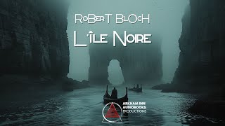 Lîle Noire  Robert Bloch 1939 fantastique livreaudio [upl. by Adlei]