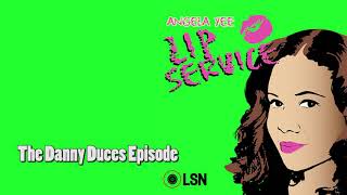 Angela Yees Lip Service The Danny Duces Episode [upl. by Krispin]