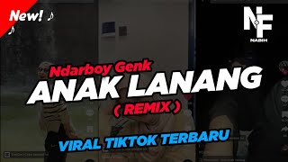 DJ ANAK LANANG  Ndarboy Genk  Viral Tiktok Terbaru Remix Version  Nabih Fvnky [upl. by Burty564]