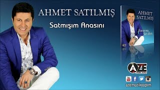 Ahmet Satılmış  Satmışım Anasını Yeni 2017 [upl. by Thurlow]