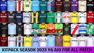 PES 2017 NEW KITPACK SEASON 2025 V6 AIO FOR ALL PATCH [upl. by Kavanagh946]