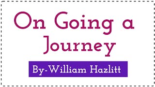 On Going a journey by William Hazlitt  Easy Explanation  SubjectLearners [upl. by Erdnassac562]