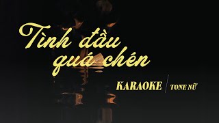 KARAOKE TONE NỮ TÌNH ĐẦU QUÁ CHÉN  Quang Hùng MasterD Negav Erik Pháp Kiều [upl. by Nameloc459]