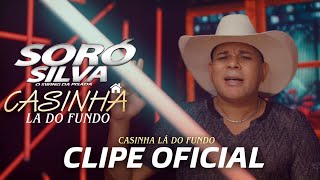 SORÓ SILVA  CASINHA LÁ DO FUNDO CLIPE OFICIAL [upl. by Sundin]