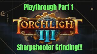 Torchlight 3 Walkthrough Sharpshooter Grinding Part 1 [upl. by Lobel91]