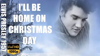 Elvis 1957 Ill Be Home On Christmas Day 1080 HQ Lyrics [upl. by Torrlow169]