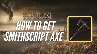 How to Get Smithscript Axe  Elden Ring Shadow of the Erdtree [upl. by Einnaoj]